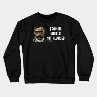 Training Wheels Not Allowed Zapata Funny Wear For Bikers Crewneck Sweatshirt